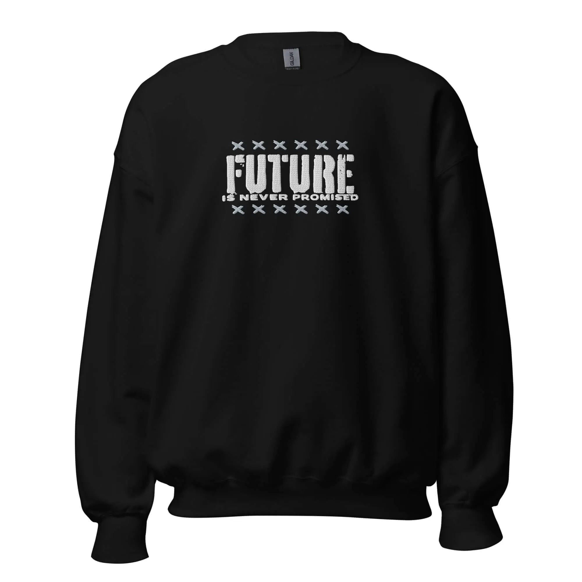 "Future is Never Promised" Embroidered Unisex Sweatshirt (Color options available)