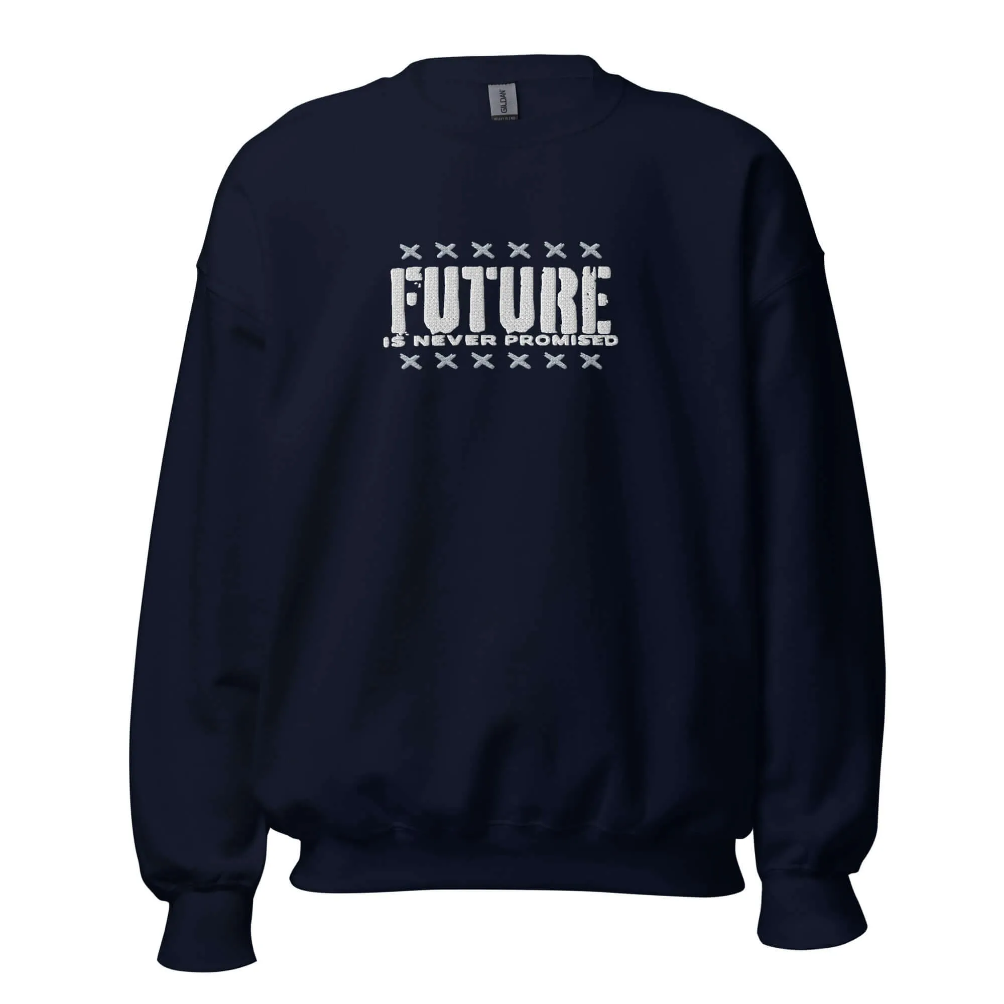 "Future is Never Promised" Embroidered Unisex Sweatshirt (Color options available)