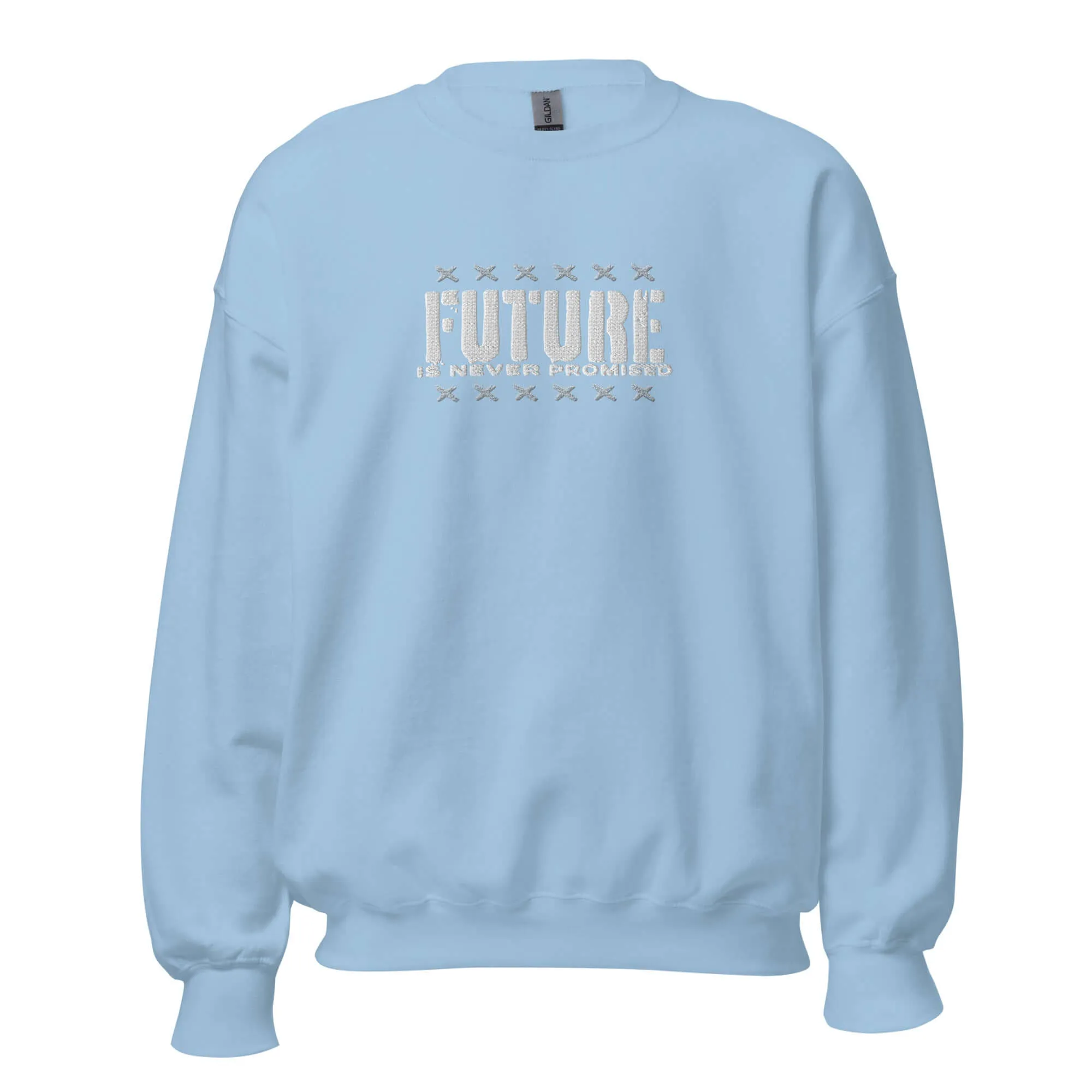 "Future is Never Promised" Embroidered Unisex Sweatshirt (Color options available)