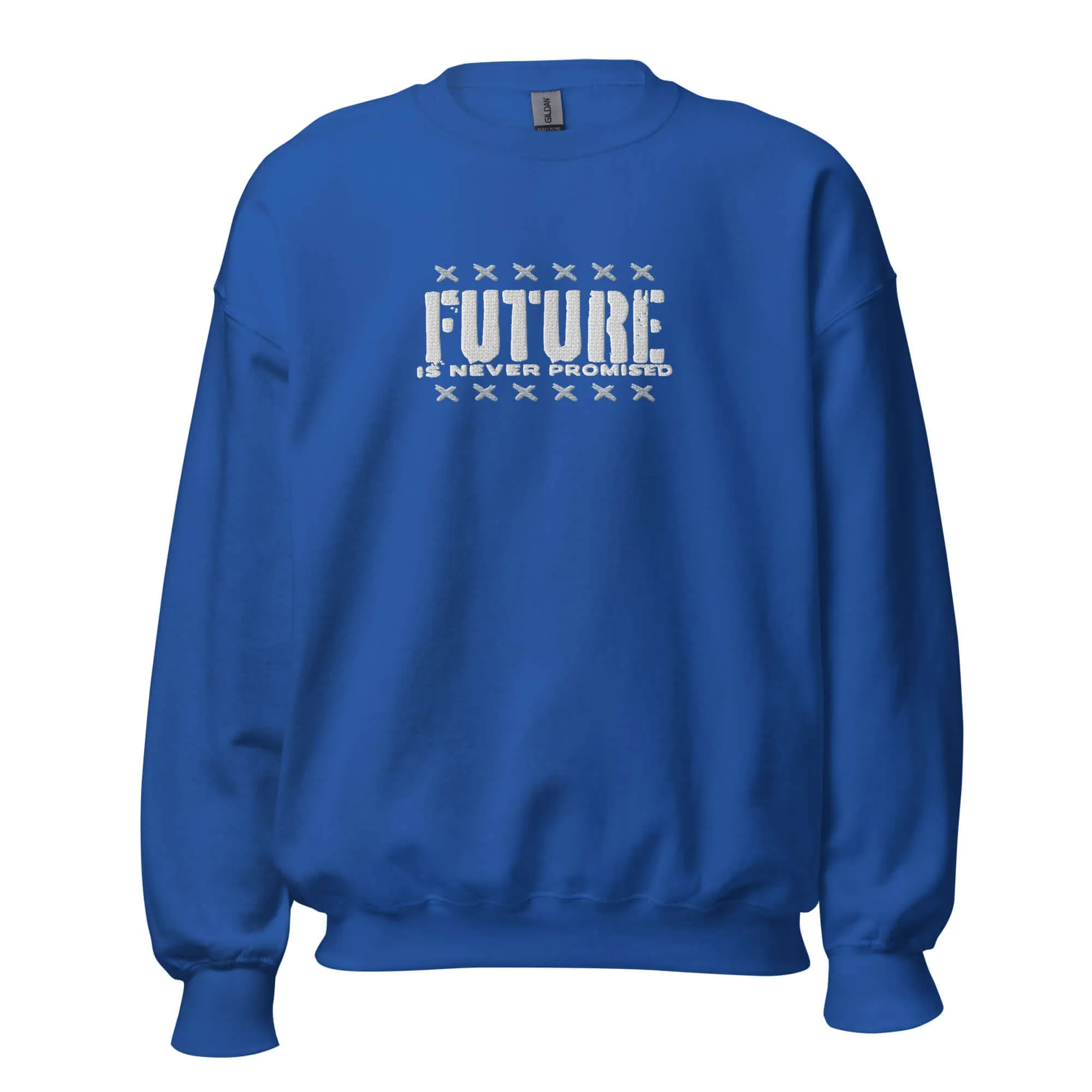 "Future is Never Promised" Embroidered Unisex Sweatshirt (Color options available)