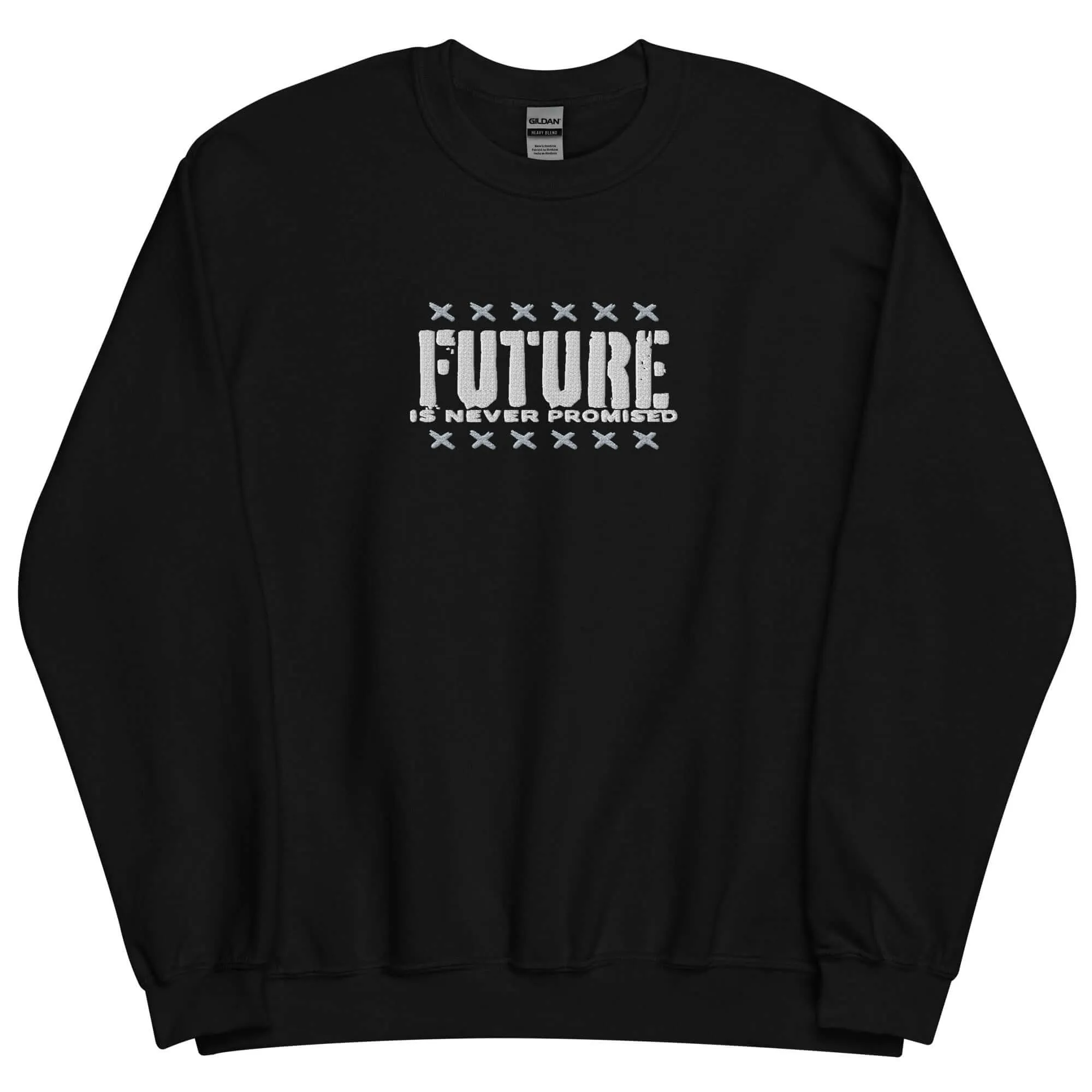 "Future is Never Promised" Embroidered Unisex Sweatshirt (Color options available)