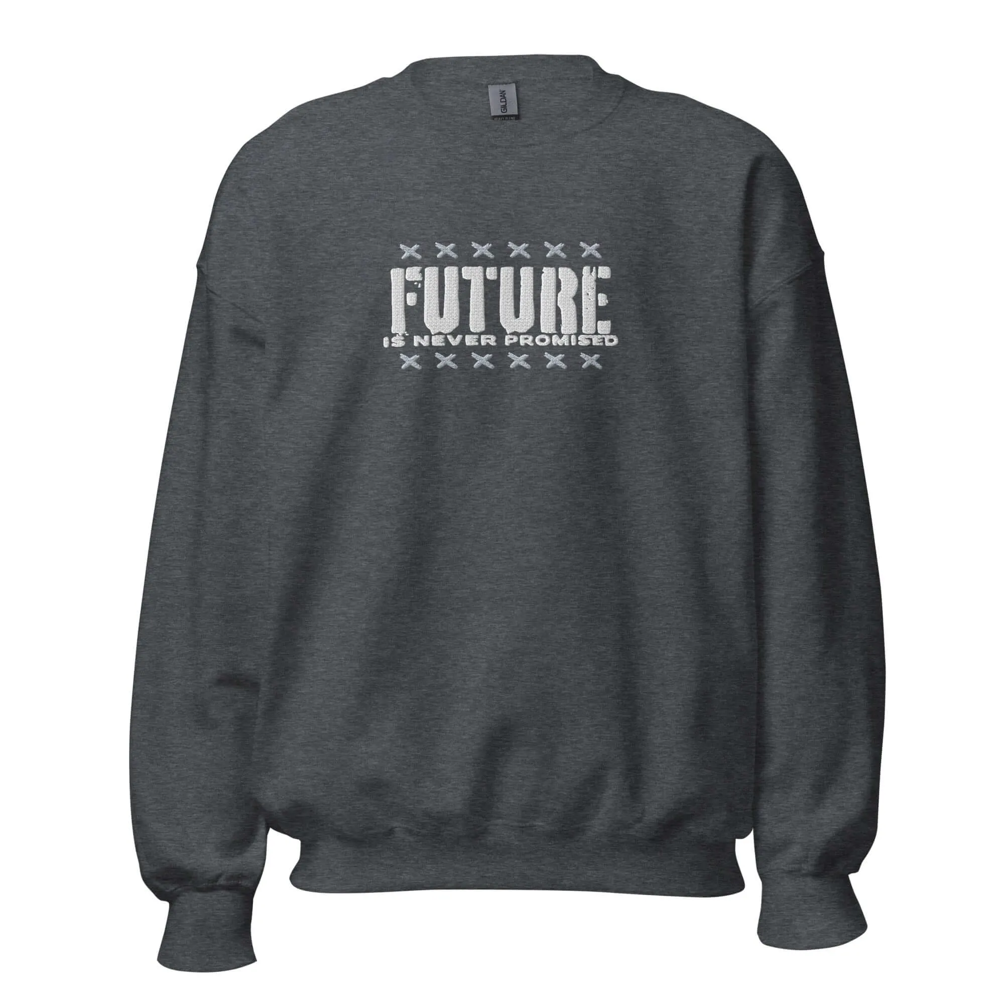 "Future is Never Promised" Embroidered Unisex Sweatshirt (Color options available)